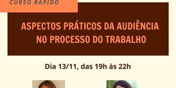 Participe do curso sobre os aspectos práticos da audiência no Processo do Trabalho